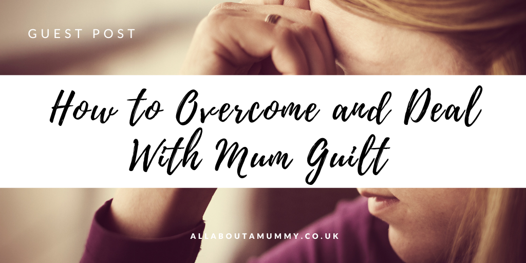 Picture of woman with how to overcome and deal with mum guilt blog post title overlay