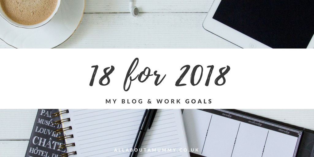 Picture of diary and coffee cup with blog title '18 for 2018: my blog and work goals overlay'