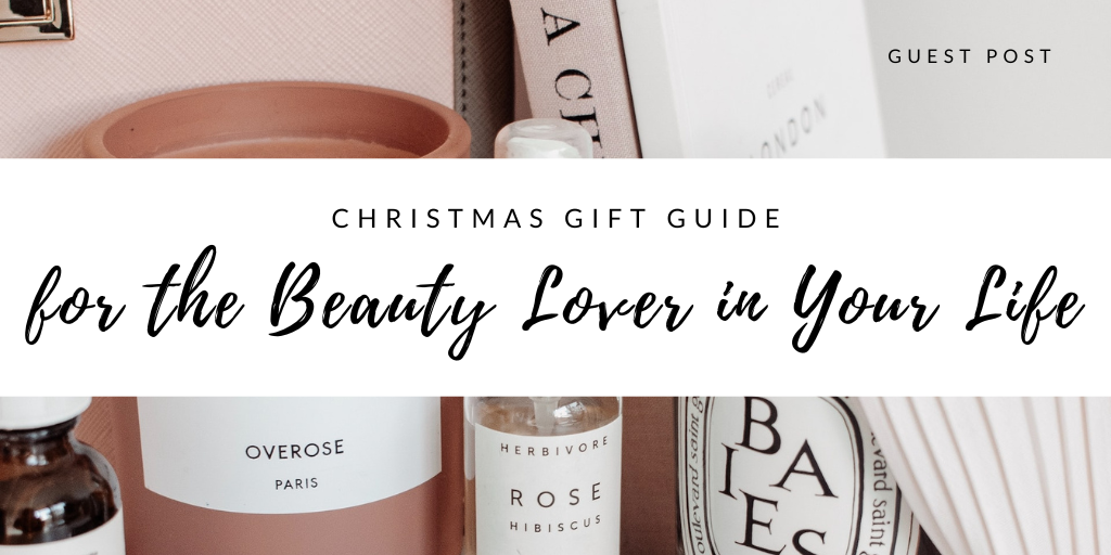 Christmas Gift Guide for the Beauty Lover in your Life Blog post title image