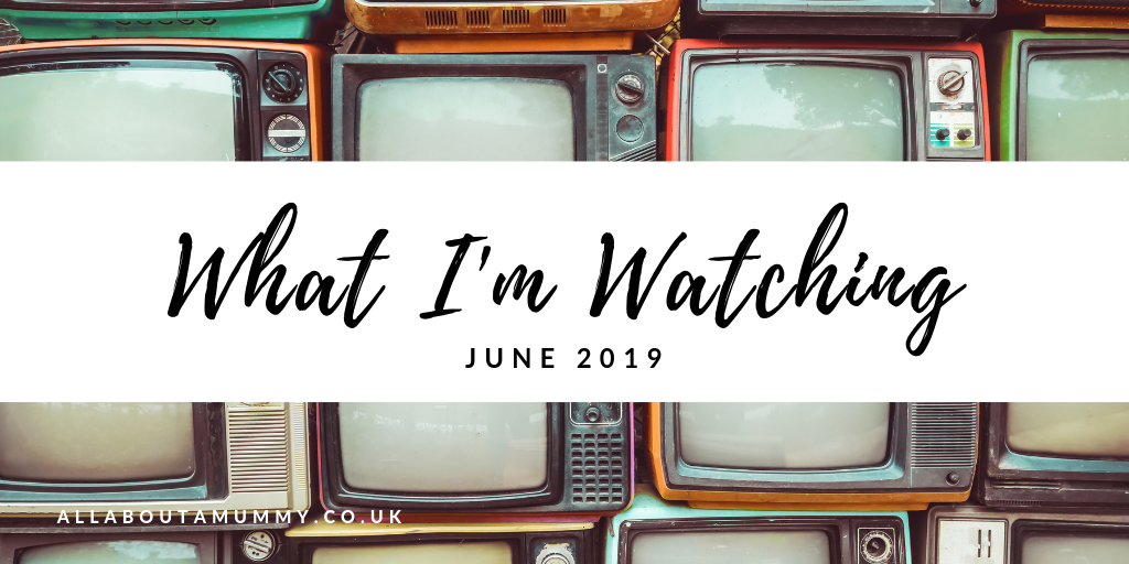 Picture of TV sets with blog post title ‘What I’m watching June 2019’