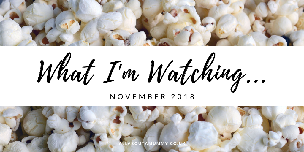 Picture of popcorn with What I'm Watching November 2018 blog post title across